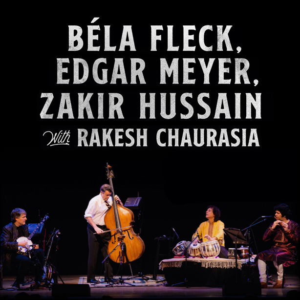 Bela Fleck, Edgar Meye, Zakir Hussain with Rakesh Chaurasia 
